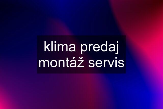 klima predaj montáž servis