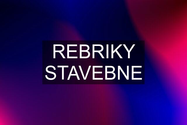 REBRIKY STAVEBNE