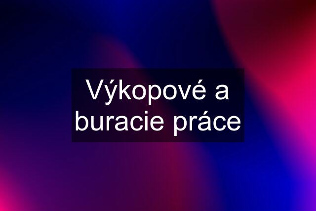 Výkopové a buracie práce