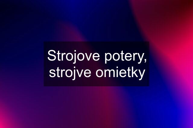 Strojove potery, strojve omietky