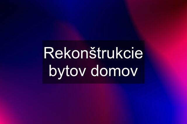 Rekonštrukcie bytov domov