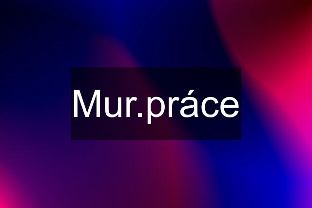 Mur.práce