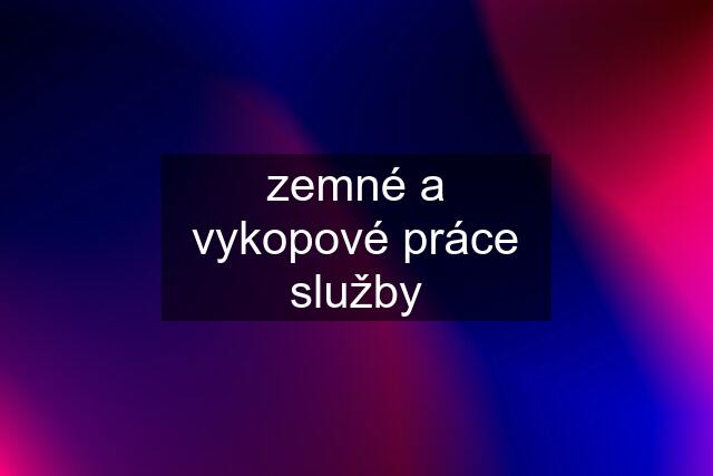 zemné a vykopové práce služby