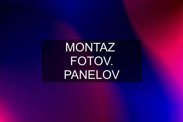 MONTAZ  FOTOV. PANELOV