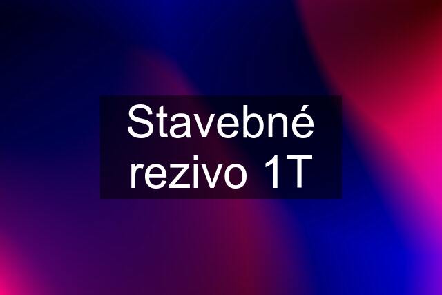 Stavebné rezivo 1T