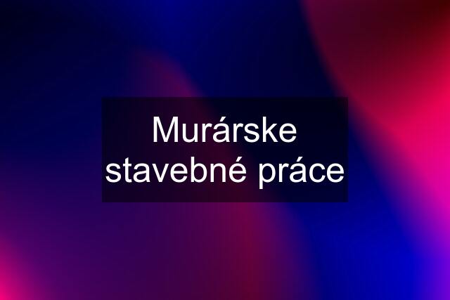 Murárske stavebné práce