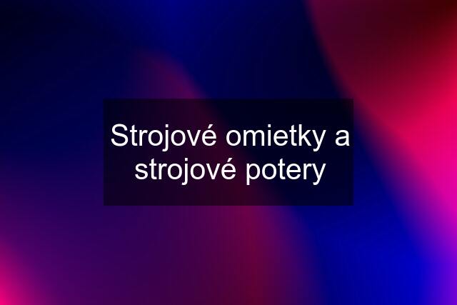 Strojové omietky a strojové potery