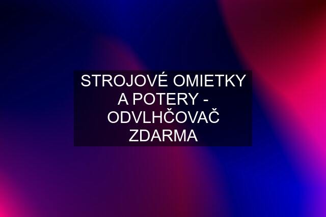 STROJOVÉ OMIETKY A POTERY - ODVLHČOVAČ ZDARMA