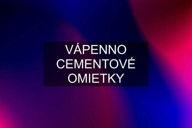 VÁPENNO CEMENTOVÉ OMIETKY