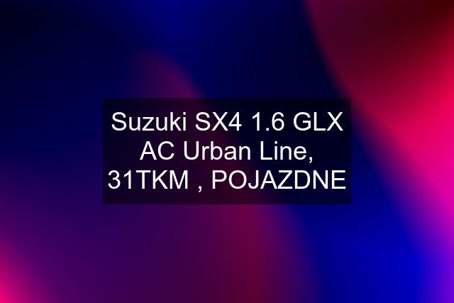 Suzuki SX4 1.6 GLX AC Urban Line, 31TKM , POJAZDNE