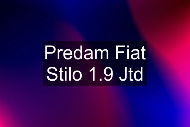 Predam Fiat Stilo 1.9 Jtd