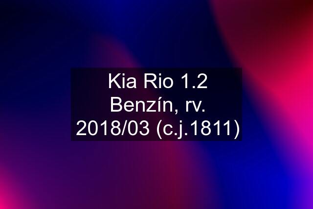 Kia Rio 1.2 Benzín, rv. 2018/03 (c.j.1811)