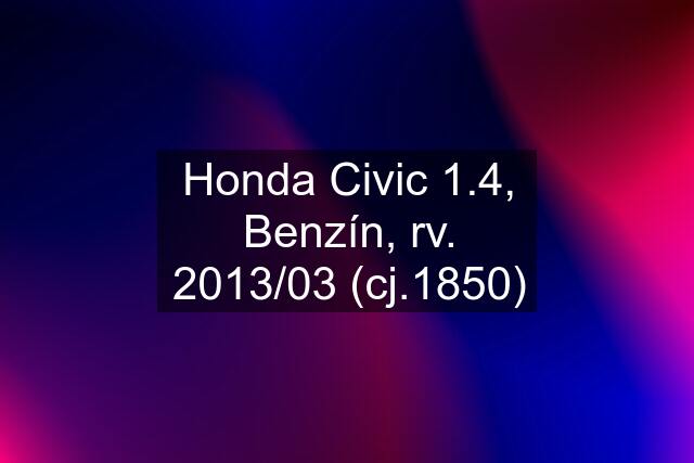 Honda Civic 1.4, Benzín, rv. 2013/03 (cj.1850)