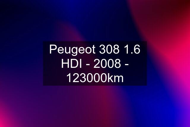 Peugeot 308 1.6 HDI - 2008 - 123000km