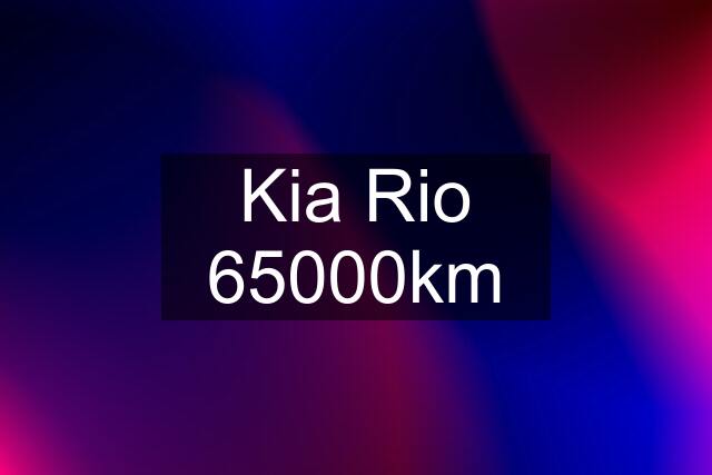 Kia Rio 65000km