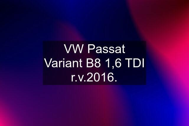 VW Passat Variant B8 1,6 TDI r.v.2016.