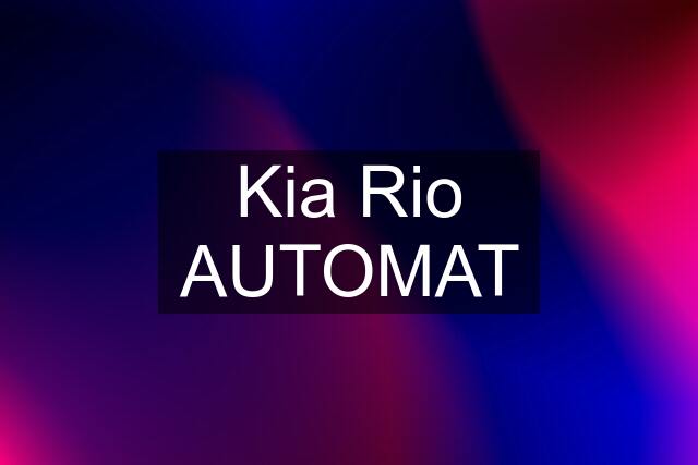 Kia Rio AUTOMAT
