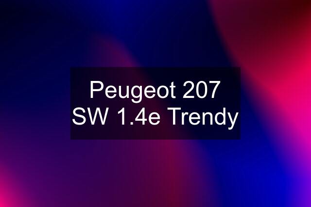 Peugeot 207 SW 1.4e Trendy