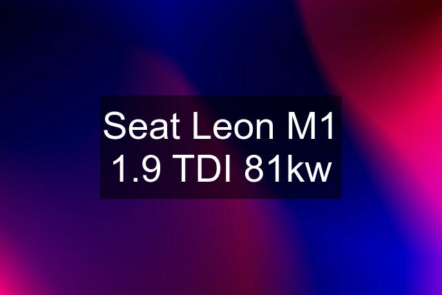 Seat Leon M1 1.9 TDI 81kw