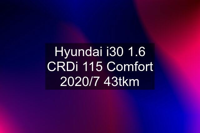 Hyundai i30 1.6 CRDi 115 Comfort 2020/7 43tkm