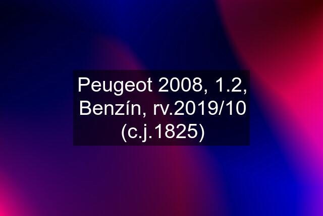 Peugeot 2008, 1.2, Benzín, rv.2019/10 (c.j.1825)