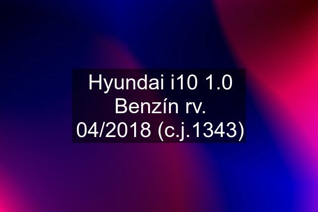 Hyundai i10 1.0 Benzín rv. 04/2018 (c.j.1343)