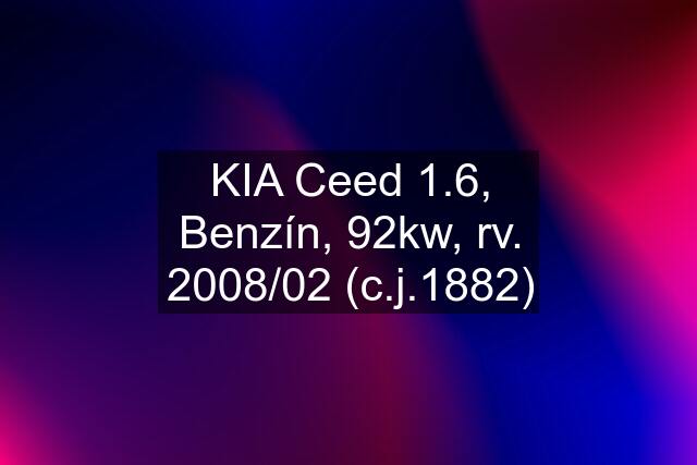 KIA Ceed 1.6, Benzín, 92kw, rv. 2008/02 (c.j.1882)