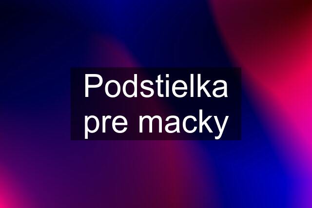 Podstielka pre macky