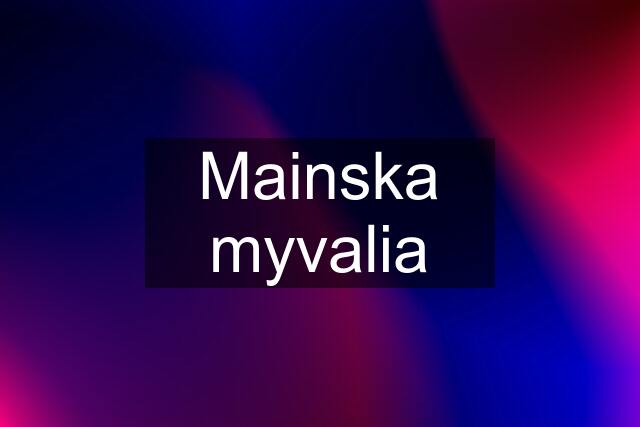 Mainska myvalia