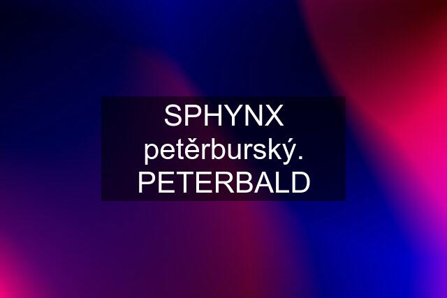 SPHYNX petěrburský. PETERBALD