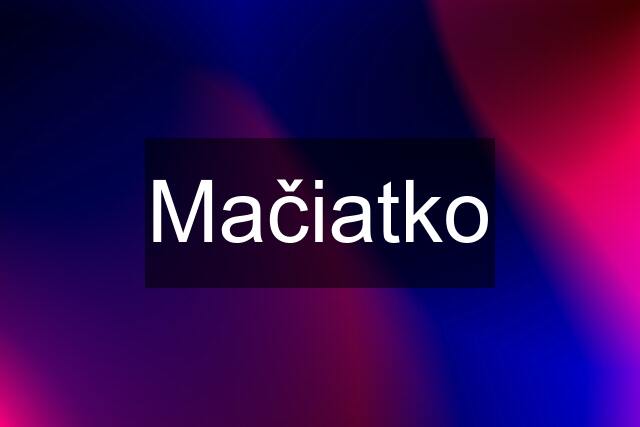 Mačiatko