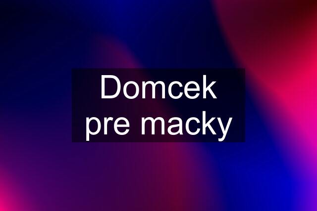 Domcek pre macky