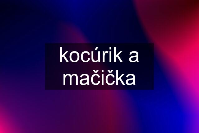 kocúrik a mačička