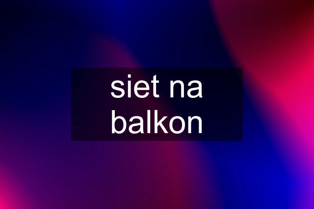 siet na balkon