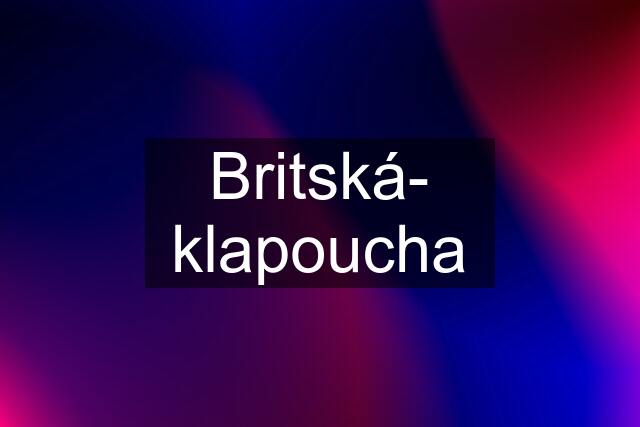 Britská- klapoucha