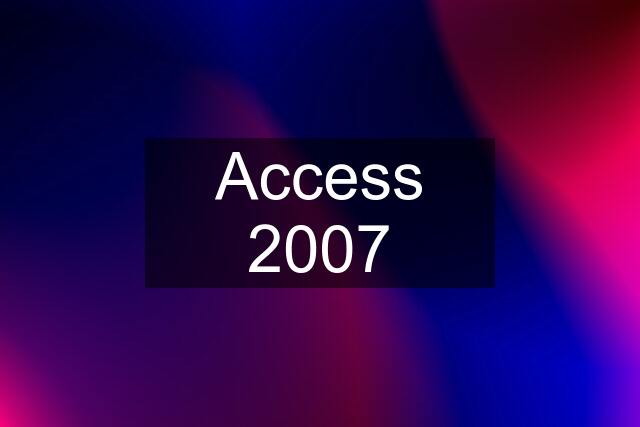 Access 2007