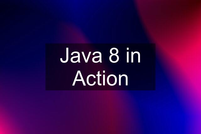 Java 8 in Action