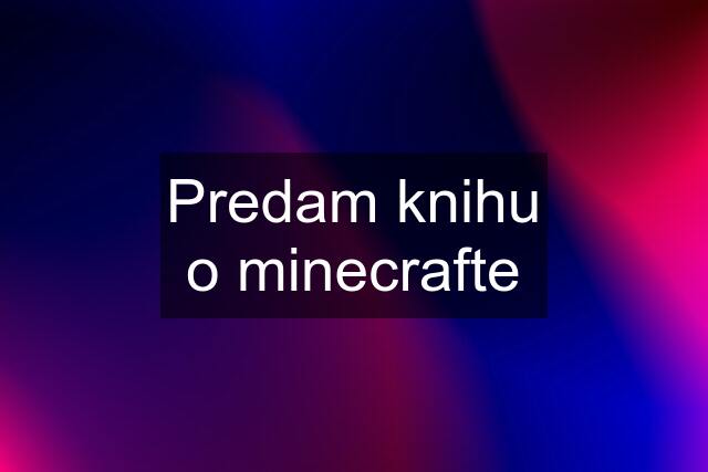 Predam knihu o minecrafte