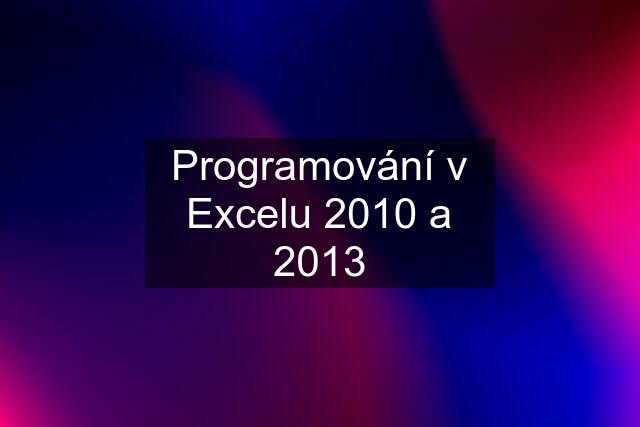 Programování v Excelu 2010 a 2013