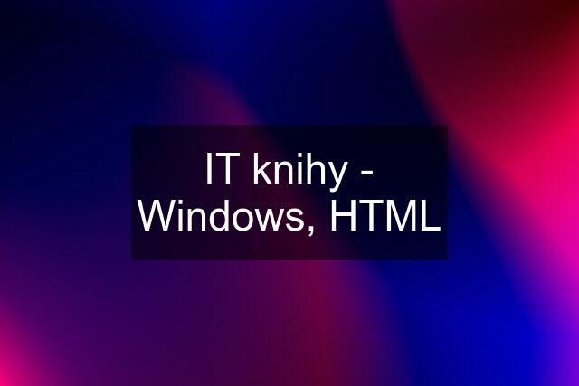 IT knihy - Windows, HTML