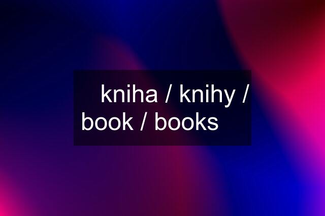 ♛ kniha / knihy / book / books ♛