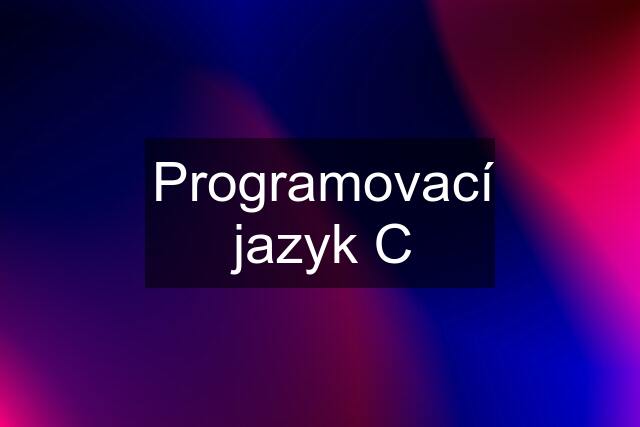 Programovací jazyk C