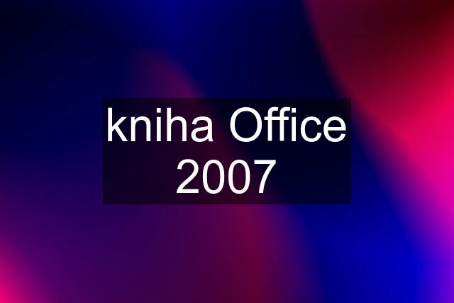 kniha Office 2007