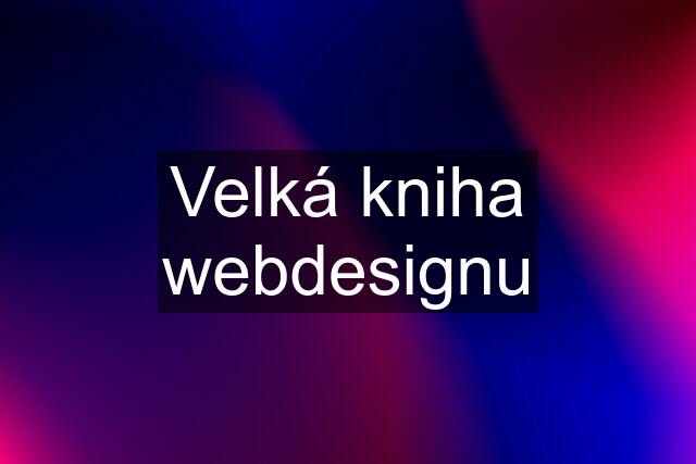 Velká kniha webdesignu