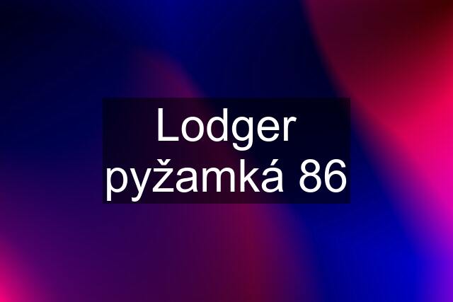 Lodger pyžamká 86