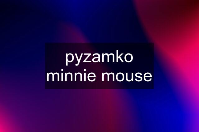 pyzamko minnie mouse