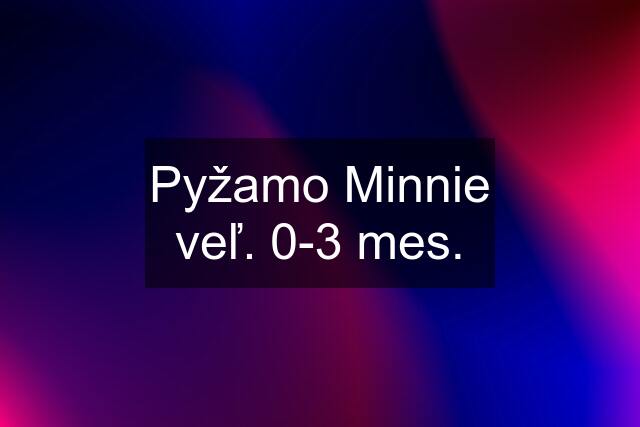 Pyžamo Minnie veľ. 0-3 mes.