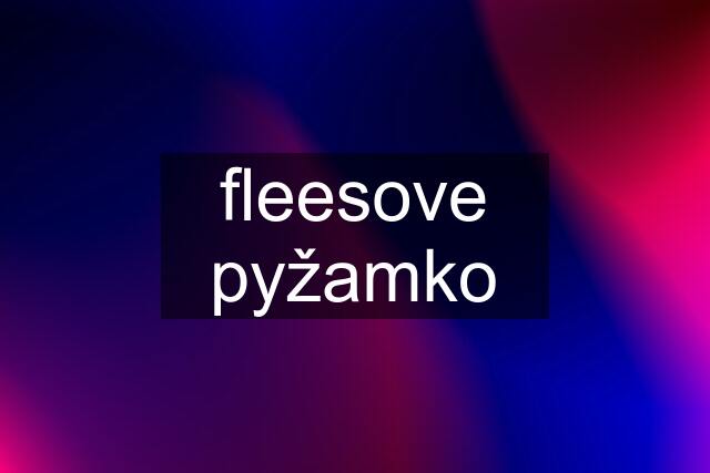 fleesove pyžamko