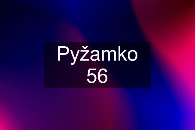 Pyžamko 56