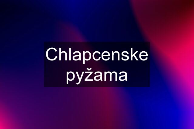 Chlapcenske pyžama